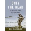 Only the Dead - The Persistence of War in the Modern Age Braumoeller Bear F. Associate Professor of Political Science Ohio State UniversityPevná vazba