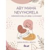 Aby mama nevyhorela: Jednoduché kroky pre pokoj a vyrovnanosť | Sarah Rudell Beach