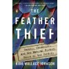 The Feather Thief - Kirk Wallace Johnson