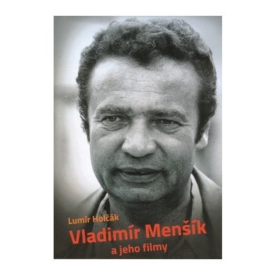 Vladimír Menšík a jeho filmy - Lumír Holčák