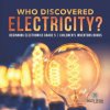 Who Discovered Electricity? Beginning Electronics Grade 5 Children's Inventors Books (Tech Tron)(Brožovaná)