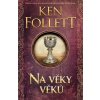 Na věky věků - Ken Follett