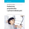 Pediatrická propedeutika v primární dětské péči - Alena Šebková
