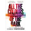 All the Colours of the Dark - Chris Whitaker