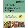Ultimate Unprocessed Recipes - GOOD FOOD