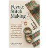 Peyote Stitch Making (Chuvan Bernert)(Brožovaná)