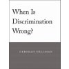When Is Discrimination Wrong?