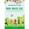 Run. Walk. Eat.: A Practical Nutrition Guide to Help Runners and Walkers Improve Their Performance and Maximize Their Health (Jeff Galloway)(Brožovaná)