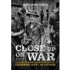 Close-Up on War: The Story of Pioneering Photojournalist Catherine Leroy in Vietnam - Mary Farrell