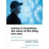 Seeing Is Forgetting the Name of the Thing On- Lawrence Weschler