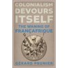 Colonialism Devours Itself (Gerard Prunier)(Pevná)