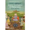 Islamic Civilization in Thirty Lives - Chase F. Robinson