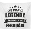 Sablio Deka Tie pravé legendy sa rodia vo februári: 150x120 cm
