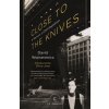 Close to the Knives (David Wojnarowicz)(Brožovaná)