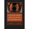 Classical Greece and the Birth of Western Art (Andrew Stewart)(Brožovaná)