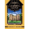 The Crimes of Clearwell Castle: A 1920s Mystery (Brown Benedict)