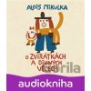 O zvířátkách a divných věcech - Alois Mikulka