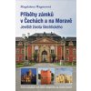 Příběhy zámků v Čechách a na Moravě (Magdalena Wagnerová)(Pevná)