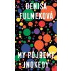 My pôjdeme inokedy - Denisa Fulmeková