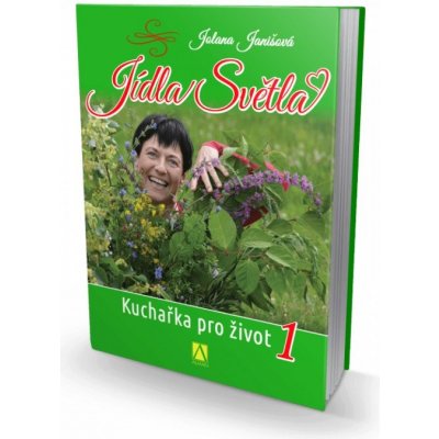 Jolana Janišová: Jídla Světla - Kuchařka pro život 1