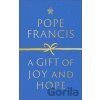 A Gift of Joy and Hope - Pope Francis