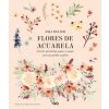 Flores de acuarela (ANJA KELLER)(Brožovaná)