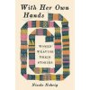 With Her Own Hands - Nicole Nehrig, WW Norton & Co