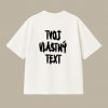 Dotyk Slov Oversized UNISEX tričko - Tvoj vlastný text Veľkosť: XL, Farba potlače: Čierna, Farba trička: Off white