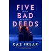 Five Bad Deeds - Caz Frear