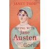 Living with Jane Austen - Janet Todd