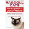 Ragdoll Cats. The Ragdoll Cat Owners Manual. Ragdoll Cat care, personality, grooming, health, training, costs and feeding all included.