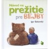 Návod na prežitie pre bejby ( nové vyd.) - Bukovský Igor