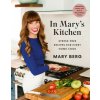 In Mary's Kitchen: Stress-Free Recipes for Every Home Cook