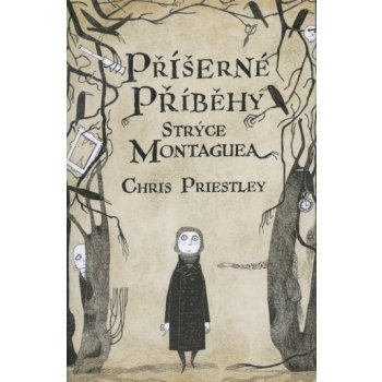 Příšerné příběhy strýce Montaguea - Chris Priestley