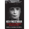 Her Finest Hour: The Heroic Life of Diana Rowden, Wartime Secret Agent (McDonald-Rothwell Gabrielle)