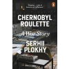 Chernobyl Roulette - Serhii Plokhy