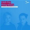 Catch-Pop String-Strong - Catch-Pop String-Strong