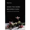 When the Word Becomes Flesh
