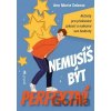 Nemusíš být perfektní - Ann Marie Dobosz