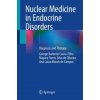 Nuclear Medicine in Endocrine Disorders (George Barberio Coura-Filho,Mayara Torres Silva de Oliveira,Ana Luiza Morais de Campos)(Brožovaná)