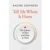 Tell Me Where It Hurts (Rachel Zoffness)(Pevná)