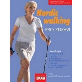 Nordic walking pro zdraví - Petra Mommertová-Jauchová od 4,02 € - Heureka.sk