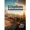 O hodnote kresťanstva a nehodnosti kresťanov - Nikolaj Alexandrovič Berďajev