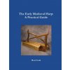 Early Medieval Harp: A Practical Guide