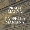 Capella Mariana - Praga Magna