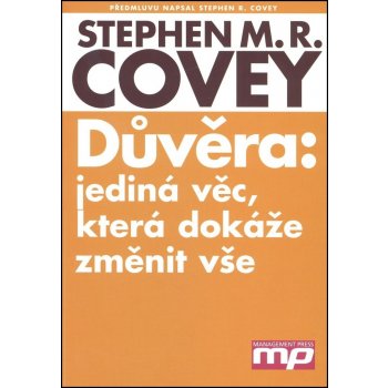 Důvěra: jediná věc, která dokáže změnit vše - Stephen M. R. Covey