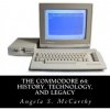 The Commodore 64: History, Technology, and Legacy