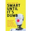 Smart Until It's Dumb: Why artificial intelligence keeps making epic mistakes (and why the AI bubble will burst)