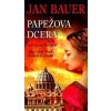 Papežova dcera - Lucrezia Borgia, život plný lásek, dramat a úkladů - Jan Bauer