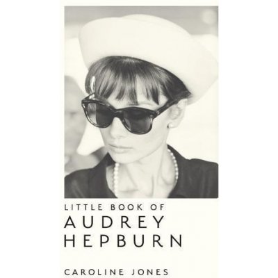 Little Book of Audrey Hepburn Jones CarolinePevná vazba od 13,32 € -  Heureka.sk